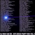 DJ Ron Van Ek - 80's Disco Party Mix Vol 2 (section The 80's Part 2)