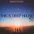 This Is DEEP HOUSE #2 - 'The Deepness Continues......' 05-2021