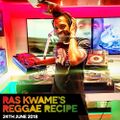 Reggae Recipe - 24/06/18 (Reggae / Dancehall / Bass / Bashment / Afrobeats)