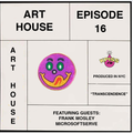 Art House: Episode Sixteen - 