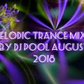 melodic trance mixed by dj pool august 2018
