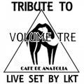 TRIBUTE TO CAFE DE ANATOLIA VOLUME TRE 30-05-2021 LIVE SET BY LKT