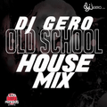 Dj Gero - Old School House Mix