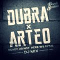 Dubra X Arteo - Ready Or Not Here We Come