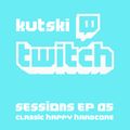 Kutski Twitch Sessions Ep05 (Classic Happy Hardcore)