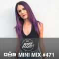 DMS MINI MIX WEEK #471 DJ JENNY POCKET