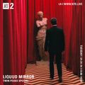 Liquid Mirror w/ Olive Kimoto: Twin Peaks Special - 21st October 2019