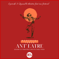 ANT'EATRE: Episode 3- Quand le théâtre fait son festival