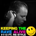 Keeping The Rave Alive Episode 113 featuring Re-Style