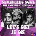 LATE NIGHT SEVENTIES SOUL : LET'S GET IT ON