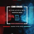 Cmb Cruzz - Aswadduma Noise Generation  Unofficial Remix
