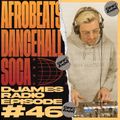 Afrobeats, Dancehall & Soca // DJames Radio Episode 46