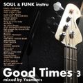 GOOD TIMES 3 SOUL & FUNK INSTRU (Maxwell,Sos Band,Tony Baxter,Pleasure,Roy Ayers,Mystic Merlin, ...)