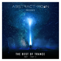 Abstract Moon Presents The Best of Trance - May [Part 2 of 2]