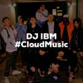 DJ IBM - #CloudMusic