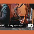 fUnkY Smooth Jazz with Bobby D (#362)
