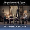 Michael Joseph’s P2P Podcast with Mark Devlin & Mike Williams - The Elephant In The Room