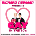 Richard Newman Presents GAY In The 80's