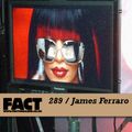 FACT Mix 289: James Ferraro