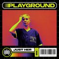 Just Her x Playground Mix | Ministry of Sound