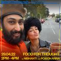 FOOD FOR THOUGHT FRIDAY w/ NiSHANTI & POiSON ANNA 29.04.22