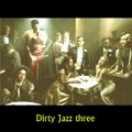 Dirty Jazz three incl. Latin