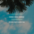 Jimmie Soul Lounge / Special Guest Akira-san