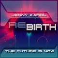 Jenny Karol - ReBirth The Future Is Now ! 160 [December 2021]