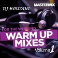 FOR THE WEEKEND.... (WARM UP MIXES)