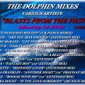 THE DOLPHIN MIXES - VARIOUS ARTISTS - ''BLASTS FROM THE PAST'' (VOLUME 3)