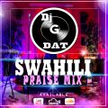 2019 SWAHILI PRAISE MIX_DJ G DAT
