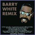 BARRY WHITE REMIX (Let the music play,I'm gonna love you just a little more baby,...)