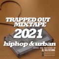 TRAPPOUT 2021 MIXTAPE - HIP HOP MIX - DJ BLESSING