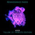 Renaissance Radio #008 - Tulum '21 Tribute Edition