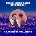 Toxic House Radio Ep. 24: Kajacks & Kollberg Guest Mix