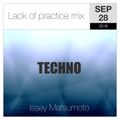 Lack of practice mix (TECHNO)  Sep28,2018