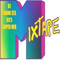 DJ FRANK CEE - 80'S SUPER MIX