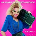 80s Hi-NRG ITALO DISCO EUROBEAT NON-STOP MIX - Volume 2