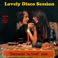 Lovely Disco Session (Swearin' To god mix)