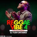 Reggae Vibe 4 - Dj Tush Untamed