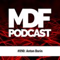 Anton Borin - MDF Podcast o9o 08.09.2021