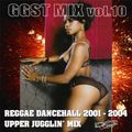 GGST MIX vol.10 Upper Jugglin' Mix ~ Reggae Dancehall 2001 - 2004 ~