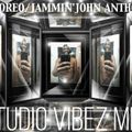 DJ OREO/JAMMIN' JOHN ANTHONY STUDIO VIBEZ MIX