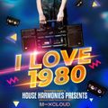 House Harmonies - I love The 80s (Remixed Part 2)