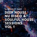 Dj Bradley Hart Deep House Nu Disco & Soulful House Sessions Vol 1