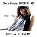 Clara Moroni EUROBEAT MIX 1988-1991 mixed by DJ NOJIMAX 2022/8/11
