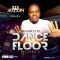 Welcome To My Dancefloor( EP06) - Sir Aludah