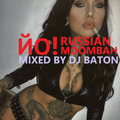 I LOVE DJ BATON - ЙО! RUSSIAN MOOMBAH