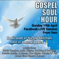 Gospel Soul Hour #3, Sunday 19th April 2020 (Dedicated to Nicole Mitchell, RIEP)