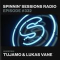 Spinnin’ Sessions 332 - Artist Spotlight: Tujamo & Lukas Vane